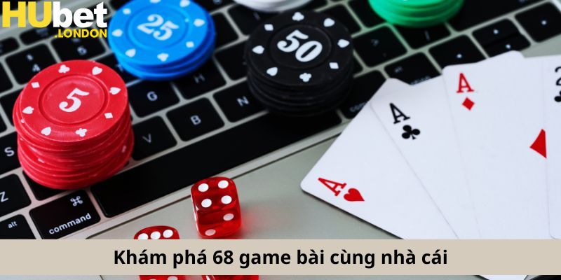Khám phá 68 game bài cùng nhà cái