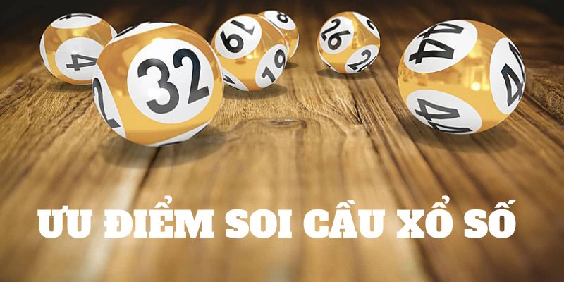 Ưu điểm khi thực hiện soi cầu chơi xổ số
