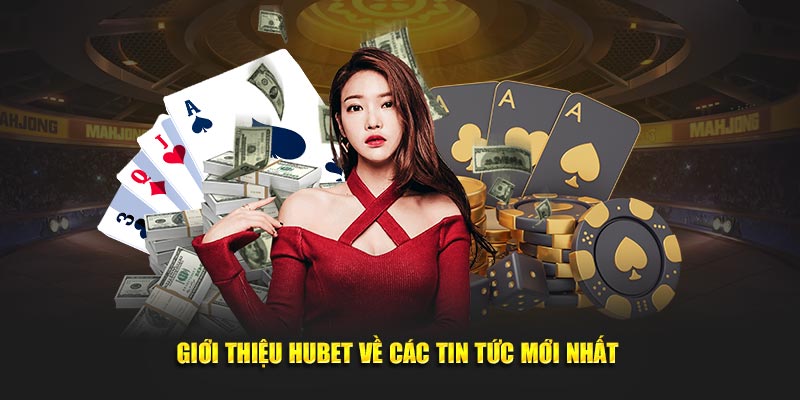 Giới thiệu hubet nhà cái cá cược uy tín