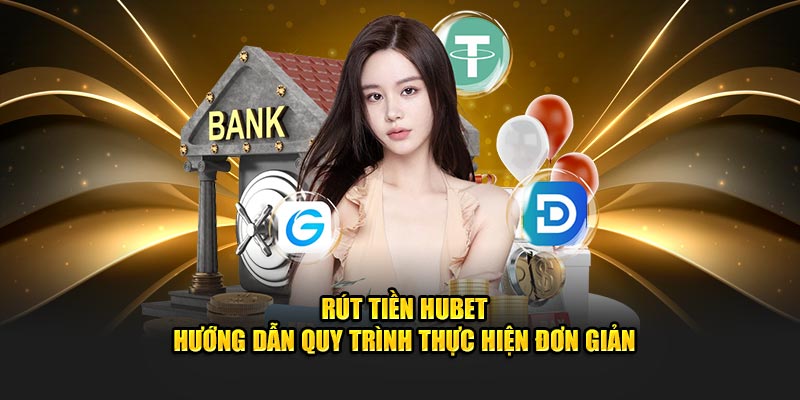 Hướng dẫn rút tiền chi tiết dành cho khách hàng